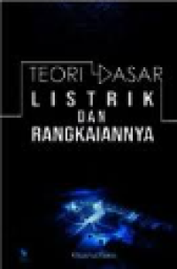 TEORI DASAR LISTRIK DAN RANGAKAIANNYA