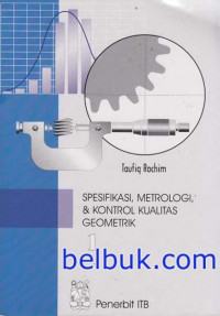 Image of SPESIFIKASI,METROLOGI, & KONTROL KUALITAS GEOMETRIK