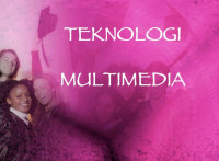 TEKNOLOGI MULTIMEDIA