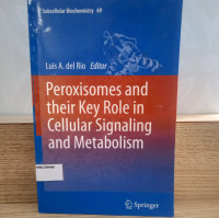 Peroxisomes and their Key Role in Cellular Signaling and Metabolism