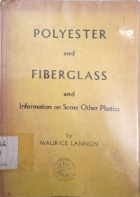 POLYESTER and FIBERGLASS and Information on Some Other Plastics