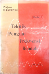 Pelajaran ELEKTRONIKA Teknik Penguat Frekwensi Rendah MODUL 2