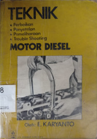 TEKNIK MOTOR DIESEL, Perbaikan, Penyetelan, Pemeliharaan, Trouble Shooting