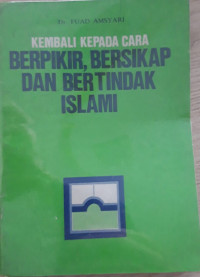 Image of Kembali kepada Cara Berpikir, Bersikap dan Bertindak Islami