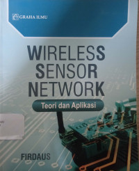 WIRELESS SENSOR NETWORK 
Teori dan Aplikasi