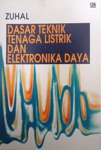 DASAR TEKNIK TENAGA LISTRIK DAN ELEKTRONIKA DAYA