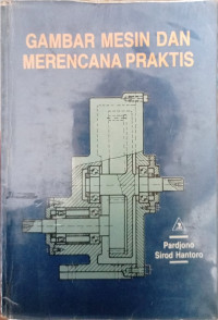 Image of GAMBAR MESIN DAN MERENCANA PRAKTIS