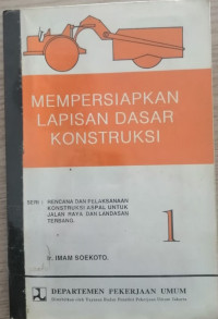 MEMPERSIAPKAN LAPISAN DASAR KONSTRUKSI SERI : RENCANA DAN PELAKSANAAN KONSTRUKSI ASPAL UNTUK JALAN RAYA DAN LANDASAN TERBANG