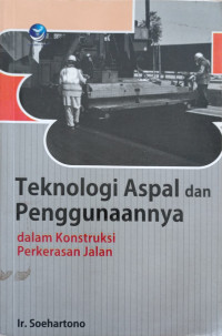 Image of Teknologi Aspal dan Penggunaannya Dalam Konstruksi Perkerasan Jalan