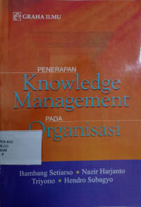 PENERAPAN KNOWLEDGE MANAGEMENT PADA ORGANISASI