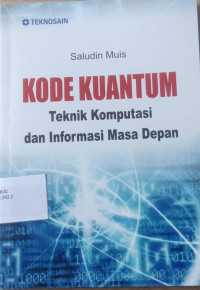 KODE KUANTUM
Teknik Komputasi dan Informasi Masa Depan