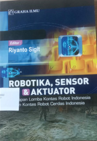 ROBOTIKA, SENSOR & AKTUATOR
Persiapan Lomba Kontes Robot Indonesia dan Kontes Robot Cerdas Indonesia