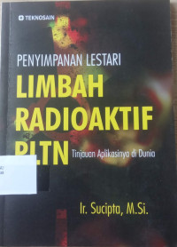 PENYIMPANAN LESTARI LIMBAH RADIOAKTIF PLTN Tiinjauan Aplikasinya di Dunia