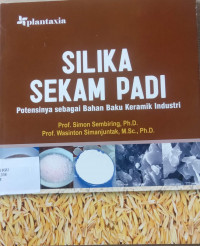 SILIKA SEKAM PADI 
Potensinya sebagai Bahan Baku Keramik Industri