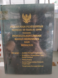 Peraturan Pemerintah No 19 Tahun 1994 tentang Pengelolaan Limbah Bahan Berbahaya dan Beracun