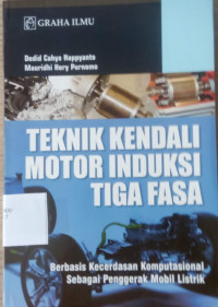 TEKNIK KENDALI MOTOR INDUKSI TIGA FASA 
Berbasis Kecerdasan Sebagai Penggerak Mobil Listrik