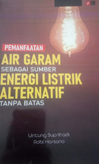 Pemanfaatan Air Garam Sebagai Sumber Energi Listrik Alternatif Tanpa Batas