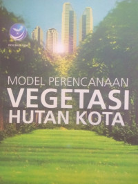 Image of Model Perencanaan Vegetasi Hutan Kota