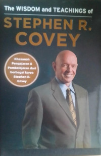 The WISDOM and TEACHINGS of STEPHEN R.COVEY