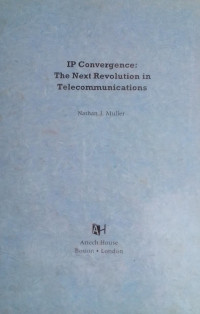 Image of IP CONVERGENCE THE NEXT REVOLUTION IN TELECOMMUNICATIONS