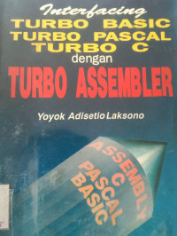 Image of INTERFACING TURBO BASIC,TURBO PASCAL,TURBO C DENGAN TURBO ASSEMBLER