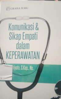 Image of Komunikasi & Sikap Empati dalam KEPERAWATAN