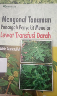 Mengenal Tanaman Pencegah Penyakit Menular Lewat Transfusi Darah