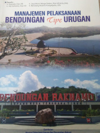 Image of MANAJEMEN PELAKSANAAN BENDUNGAN TIPE URUGAN