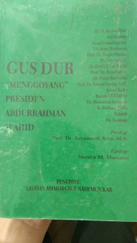 Gus Dur Menggoyang Presiden Abdurrahman Wahid