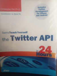 Sams Teach Yourself The Twitter Api In Hours 24