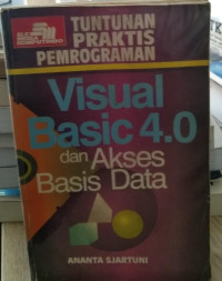 TUNTUNAN PRAKTIS PEMOGRAMAN VISUAL BASIC 4.0 DAN AKSES