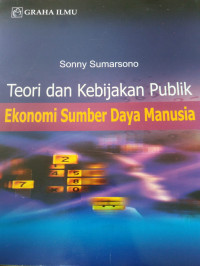 TEORI DAN KEBIJAKAN PUBLIK EKONOMI SUMBER DAYA MANUSIA