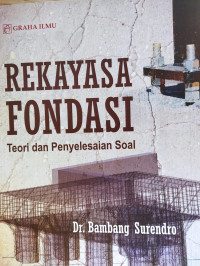 Rekayasa fondasi : teori dan penyelesaian soal