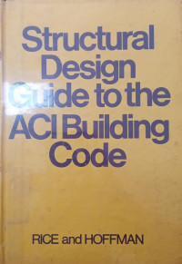 STRUCTURAL DESIGN GUIDE TO THE ACI BUILDING CODE