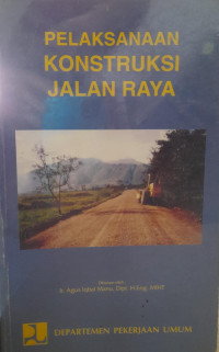 PELAKSANAAN KONSTRUKSI JALAN RAYA