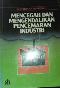 MENCEGAH DAN MENGENDALIKAN PENCEMARAN INDUSTRI