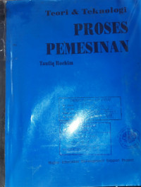 Teori & Teknologi PROSES PEMESINAN