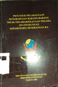Image of PETUNJUK PELAKSANAAN PENGHAPUSAN BARANG-BARANG MILIK NEGARA/KEKAYAAN NEGARA DI LINGKUNGAN DEPARTEMEN R.I