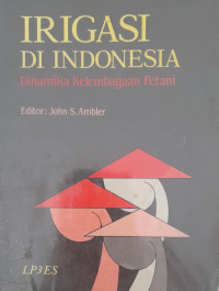Image of IRIGASI DI INDONESIA Dinamika kelembagaan Petani