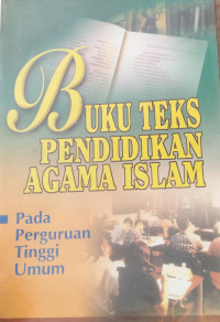 BUKU TEKS PENDIDIKAN AGAMA ISLAM Pada Perguruan Tinggi Umum