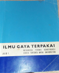 ILMU GAYA TERPAKAI MEKANIKA TEKNIK KONSTRUKSI STATIS TERTENTU UNTUK UNIVERSITAS JILID 1