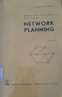 URAIAN LENGKAP METHODE NETWORK PLANNING JILID I