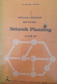 Image of URAIAN LENGKAP METHODE Network Planning, JILID III