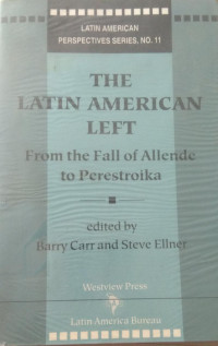 THE LATIN AMERICAN LEFT From the Fall of Allende to Perestroika