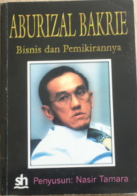 ABURIZAL BAKRIE  Bisnis dan Pemikirannya