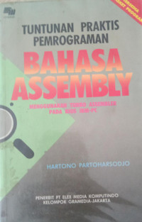 Image of Tuntunan Praktis Pemrograman Bahasa Assembly Menggunakan Turbo Assembler pada BIOS IBM-PC