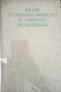 Image of AN AID TO SOLVING PROBLEMS IN STRENGTH OF MATERIALS