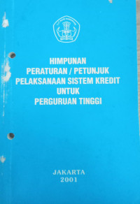Image of HIMPUNAN PERATURAN/PETUNJUK PELAKSANAAN SISTEM KREDIT UNTUK PERGURUAN TINGGI