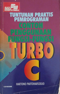 Image of TUNTUNAN PRAKTIS PEMROGRAMAN CONTOH PENGGUNAAN FUNGSI-FUNGSI TURBO C