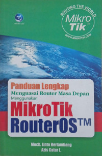 Image of PANDUAN LENGKAP MENGUASAI ROUTER MASA DEPAN MENGGUNAKAN MIKROTIK ROUTEROS TM